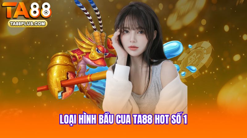 loai-hinh-bau-cua-TA88-hot-so-1