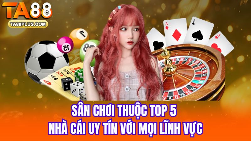 1 San-choi-thuoc-top-5-nha-cai-uy-tin-voi-moi-linh-vuc