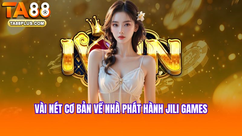 1 Vai-net-co-ban-ve-nha-phat-hanh-Jili-Games