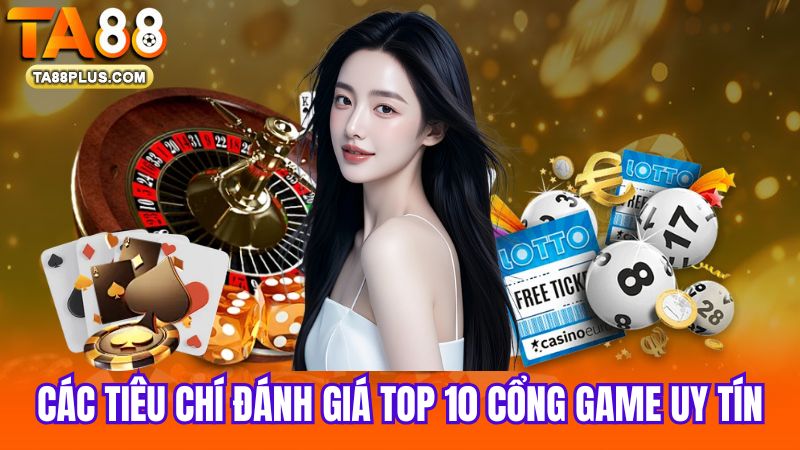 1_Cac-tieu-chi-danh-gia-top-10-cong-game-uy-tin