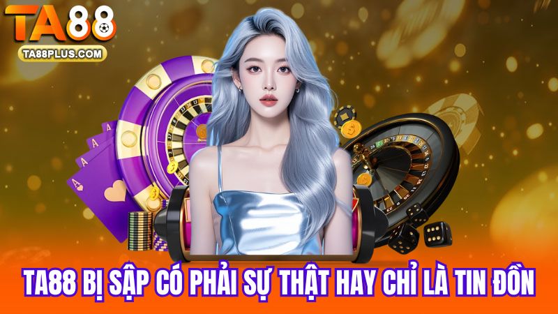 1_TA88-bi-sap-co-phai-su-that-hay-chi-la-tin-don