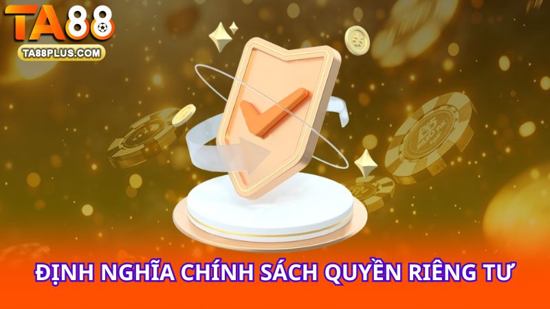 dinh-nghia-chinh-sach-quyen-rieng-tu