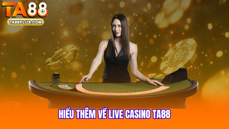 hieu-them-ve-live-casino-ta88