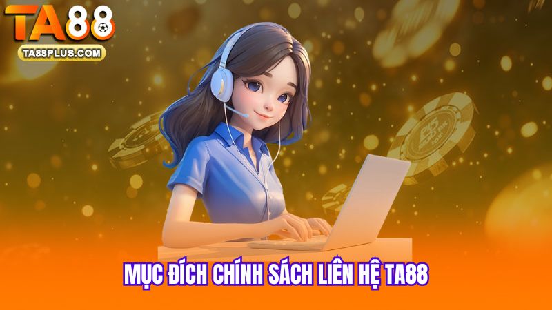 muc-dich-chinh-sach-lien-he-ta88