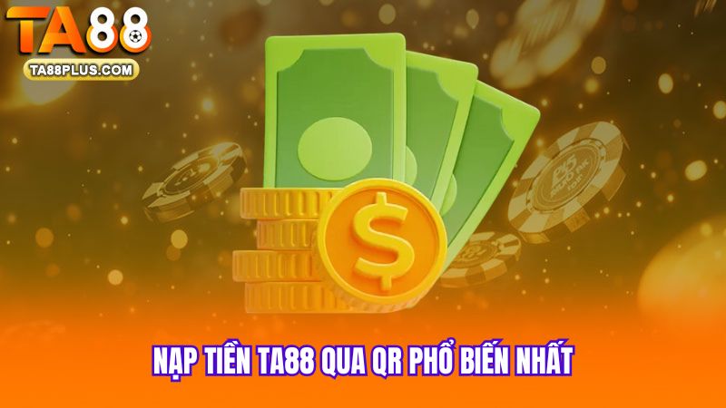 nap-tien-ta88-qua-qr-pho-bien-nhat