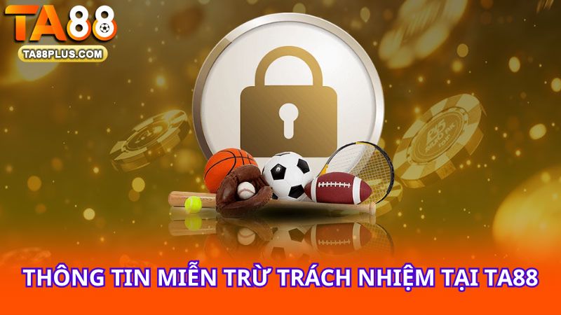 thong-tin-mien-tru-trach-nhiem-tai-ta88